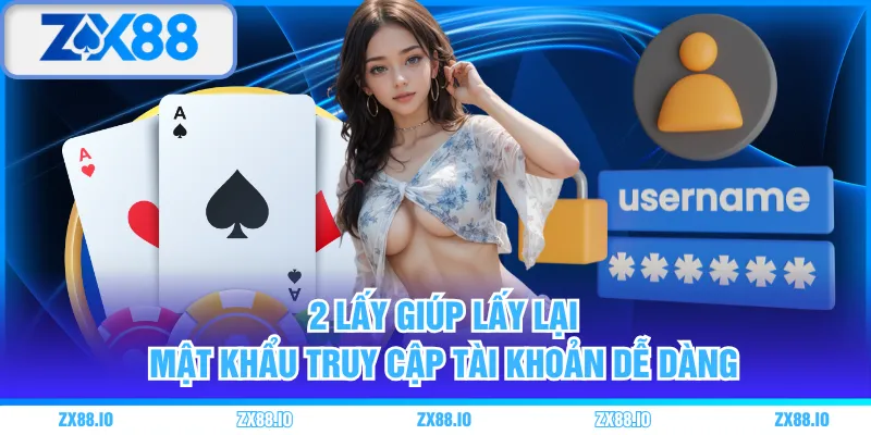 2 lấy giúp lấy lại mật khẩu truy cập tài khoản dễ dàng