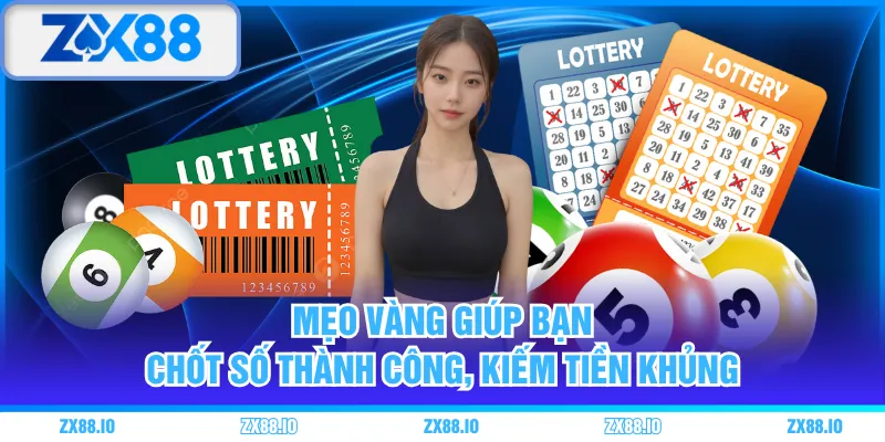 Mẹo vàng giúp bạn chốt số thành công, kiếm tiền khủng