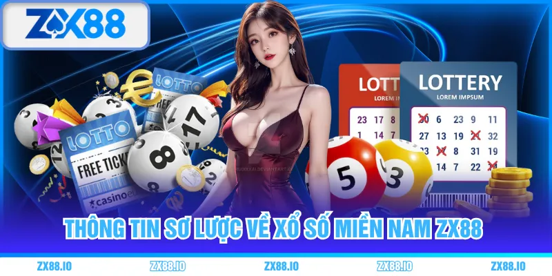 Thông tin sơ lược về xổ số miền Nam ZX88 